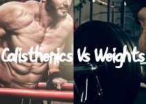 Calisthenics Vs Weights