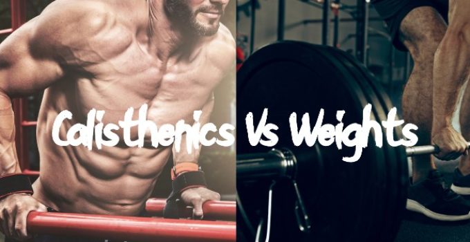 Calisthenics Vs Weights